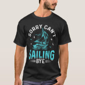 T-shirt Sorry Can't, Sailing Bye (Devant)