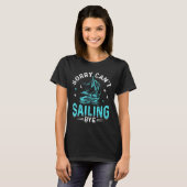 T-shirt Sorry Can't, Sailing Bye  (Devant entier)