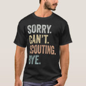 T-shirt Sorry Can't Scouting Bye Funny Scouting Lovers  (Devant)
