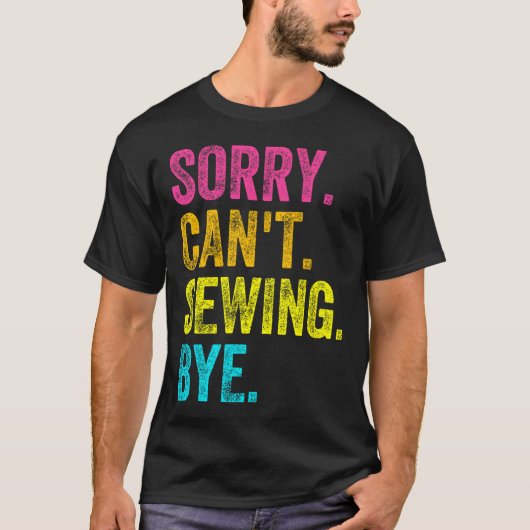 T-shirt Sorry Can't Sewing Bye Teacher Student Funny Sewin (Devant)