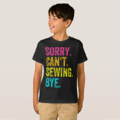 T-shirt Sorry Can't Sewing Bye Teacher Student Funny Sewin (Devant entier)