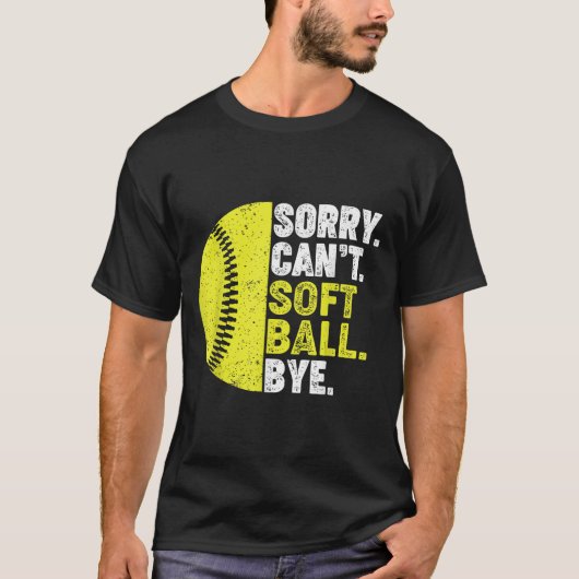 T-shirt Sorry Can't Softball Bye Adult Humor Saying Girls (Devant)