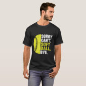 T-shirt Sorry Can't Softball Bye Adult Humor Saying Girls (Devant entier)
