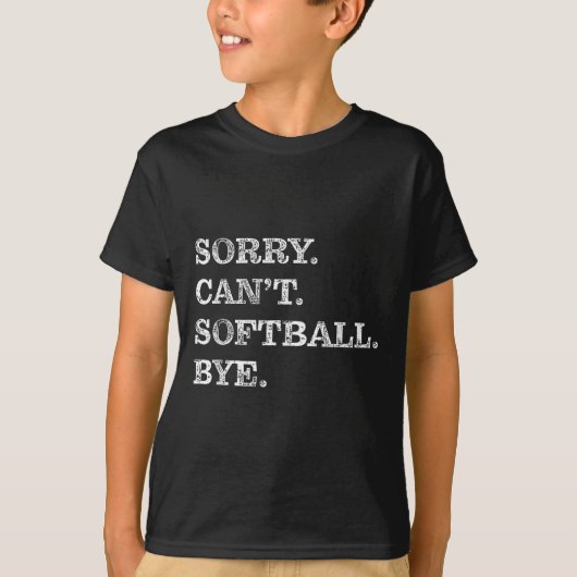 T-shirt Sorry Can't Softball Bye - Funny (Devant)