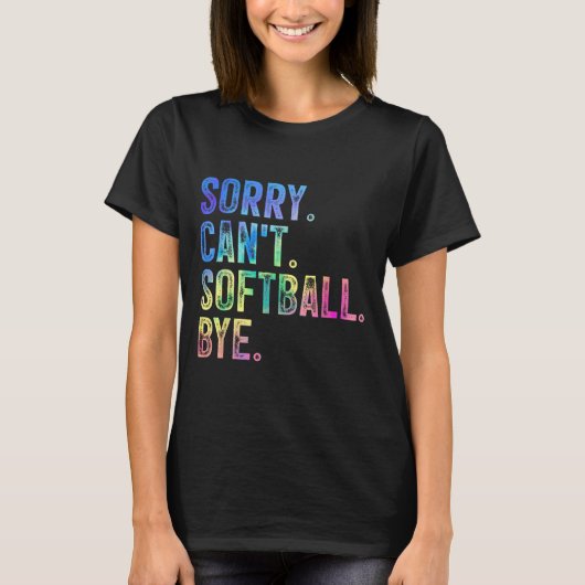T-shirt Sorry Can't Softball Bye Funny Softball Lover (Devant)