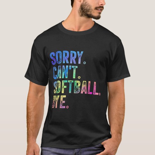 T-shirt Sorry Can't Softball Bye Funny Softball Lover  (Devant)