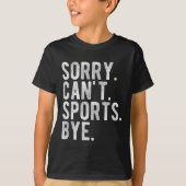 T-shirt Sorry Can't Srts Bye  (Devant)