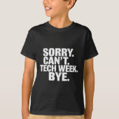 T-shirt Sorry Can't Tech Week Bye (Devant)