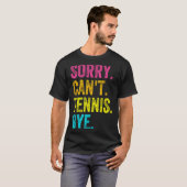 T-shirt Sorry Can't Tennis Bye Teacher Student Funny Tenni (Devant entier)