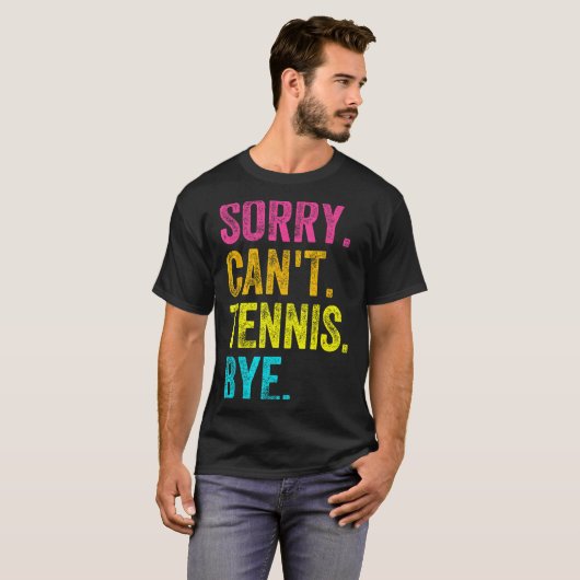 T-shirt Sorry Can't Tennis Bye Teacher Student Funny Tenni (Devant entier)