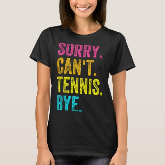 T-shirt Sorry Can't Tennis Bye Teacher Student Funny Tenni (Devant)
