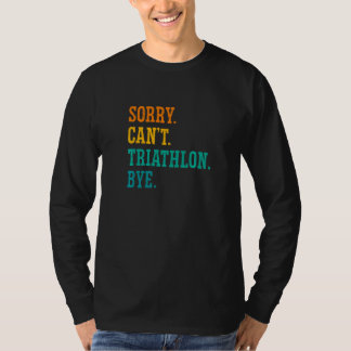 T-shirt Sorry Can't Triathlon Bye Running Swimming Sport T
