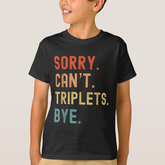 T-shirt Sorry Cant Triplets Bye Busy Tired Parents Toddler (Devant)