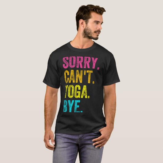 T-shirt Sorry Can't Yoga Bye Teacher Student Funny Yoga Re (Devant entier)