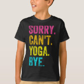 T-shirt Sorry Can't Yoga Bye Teacher Student Funny Yoga Re (Devant)