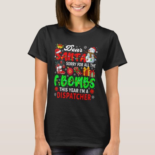 T-shirt Sorry For All The F Bombs I'm Dispatcher Xmas Sant (Devant)
