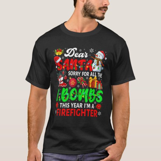 T-shirt Sorry For All The F Bombs I'm Firefighter Xmas San (Devant)