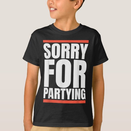 T-shirt Sorry Funny For Partying Present, Valentines Day  (Devant)
