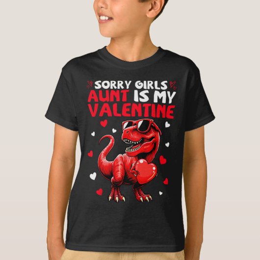 T-shirt Sorry Girls Aunt Is My Valentine Dinosaur Holding  (Devant)