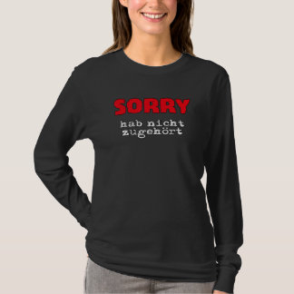 T-shirt Sorry Hab Nicht Zuhörhören  Slogan  Statement