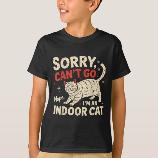 T-shirt Sorry I Can't Go I'm An Indoor Cat Funny Introvert (Devant)