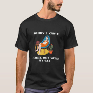 T-shirt Sorry I Can't I Chill Out With My Cat
