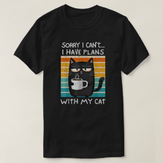 T-shirt Sorry I Can't I Have Plans With My Cat