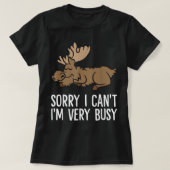 T-shirt Sorry I Can't I'm Very Busy Cute Sleeping Moose (Design devant)