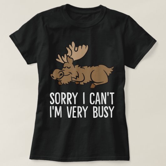 T-shirt Sorry I Can't I'm Very Busy Cute Sleeping Moose (Design devant)