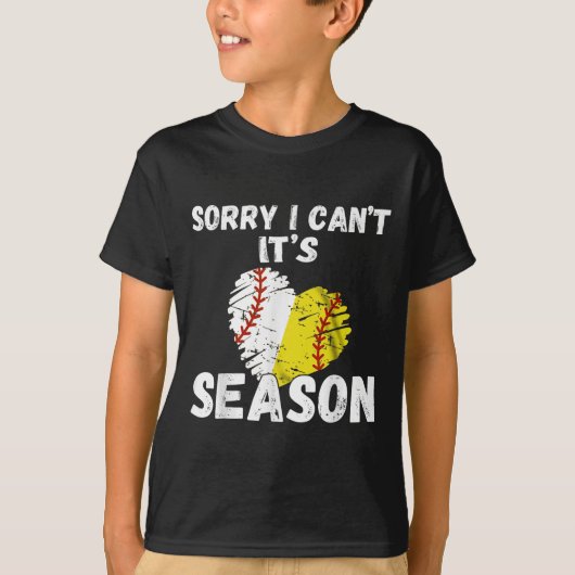 T-shirt Sorry I Can't It's Baseball Softball Season For Me (Devant)