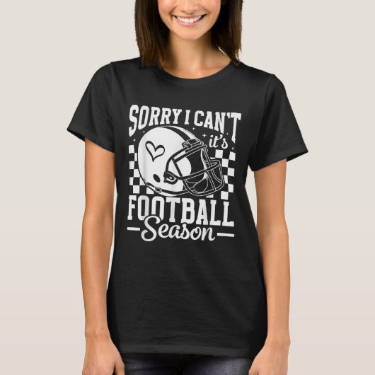 T-shirt Sorry I Can't It's Football Season Game Day Touchd (Devant)