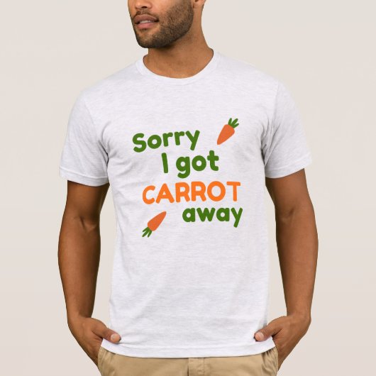 T-shirt Sorry I Got Carrot Away (Devant)