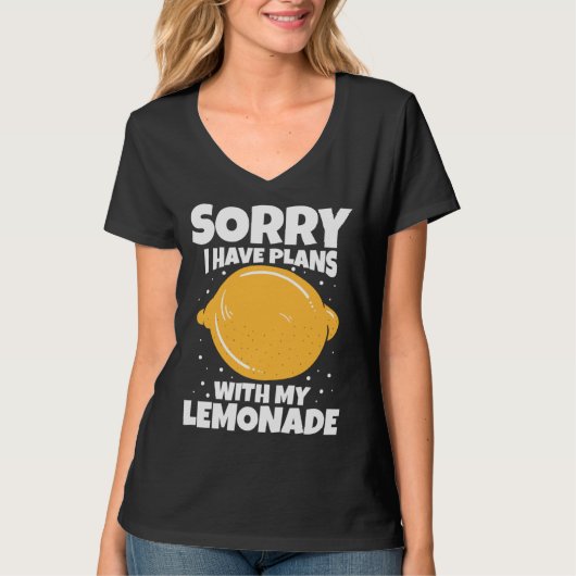 T-shirt Sorry I Have Plans With My Lemonade (Devant)