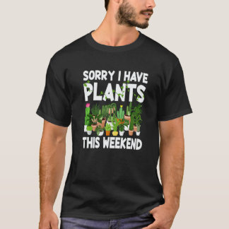 T-shirt Sorry I Have Plants This Weekend Cute Plant  Women