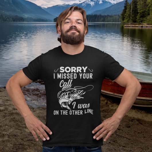 T-shirt Sorry I missed Your Call Funny Fishing