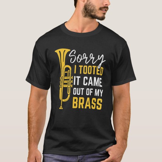 T-shirt Sorry I Tooted It Came Out Of My Brass Funny Trump (Devant)