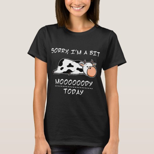 T-shirt Sorry Im A Bit Moody Today (Devant)