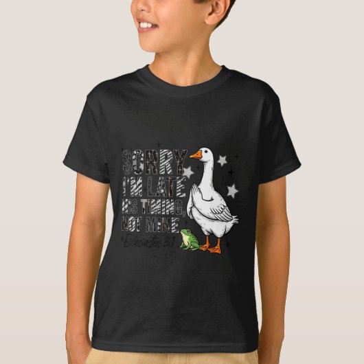 T-shirt Sorry I'm Late His-timing Not Mine Praying Goose C (Devant)