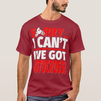 T-shirt Sorry Ive Got Motocross Motocross Coach or