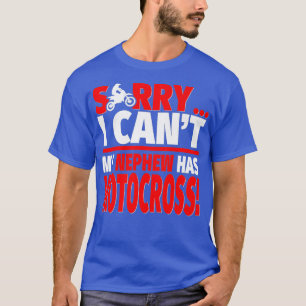 T-shirt Sorry My Nephew Has Motocross Motocross Aunt or