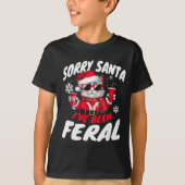 T-shirt Sorry Santa I've Been Feral Cheeky Cat Christmas P (Devant)