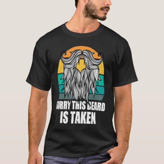 T-shirt Sorry This Beard Is Taken Bearded Men  Quote Desig (Devant)