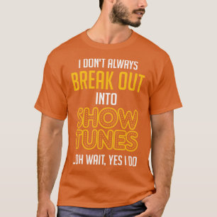 T-shirt Sortez En Show Tunes Theater Cadeau