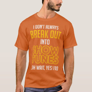 T-shirt Sortez En Show Tunes Theater Cadeau