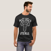 T-shirt Sortez votre politique de mon utérus (Devant entier)