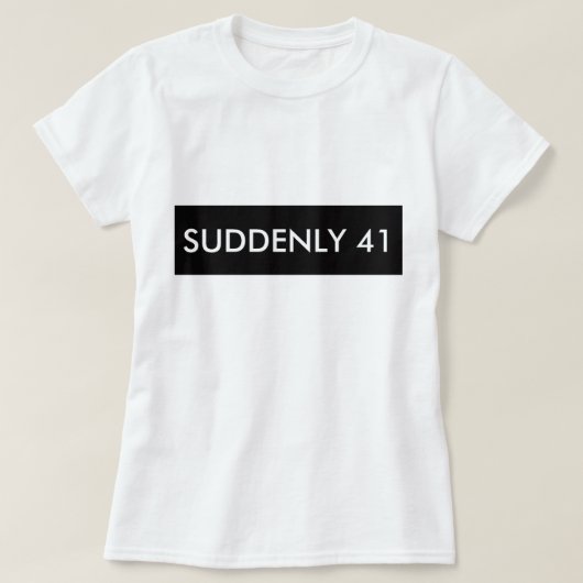 T-SHIRT SOUDAIN 41 TEE - SHIRT HUMOUR FUNNY (Design devant)