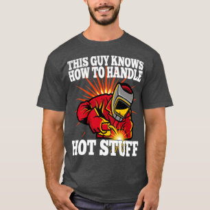 T-shirt Souder Ce Type Sait Comment Manipuler Les Chauds (