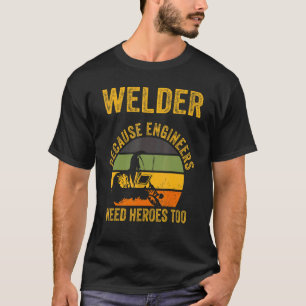 T-shirt Souder Parce Que Les Ingénieurs Ont Besoin De Héro