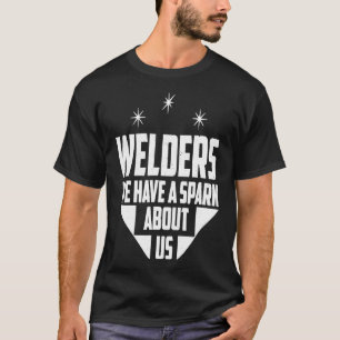 T-shirt Soudeurs Nous Avons Une Étincelle À Propos De Nous