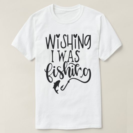 T-shirt souhaitant que je pêche (Design devant)